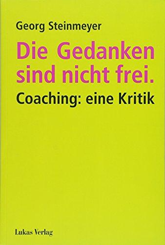 Die Gedanken sind nicht frei.: Coaching: eine Kritik