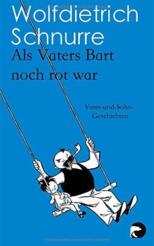 Als Vaters Bart noch rot war: Vater-und-Sohn-Geschichten