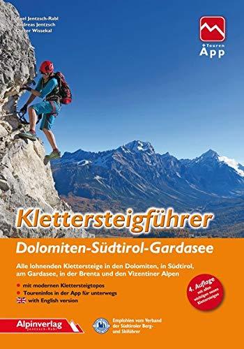 Klettersteigführer Dolomiten, Südtirol, Gardasee: Alle lohnenden Klettersteige in den Dolomiten, in Südtirol, am Gardasee, in der Brenta und den Vizentiner Alpen mit Touren-App Zugang