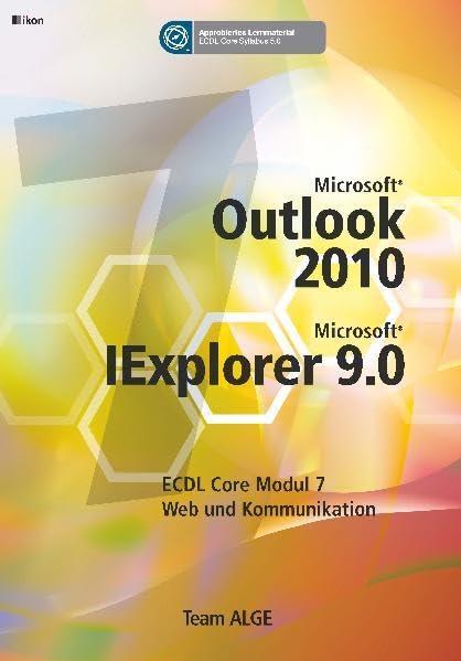 ECDL MODUL 7 INTERNET OUTLOOK 2010 INKL. IE 9.0 - Syllabus 5.0: Team ALGE ECDL Training (Aus rechtlichen Gründen ist ein Verkauf in die BRD nicht gestattet)