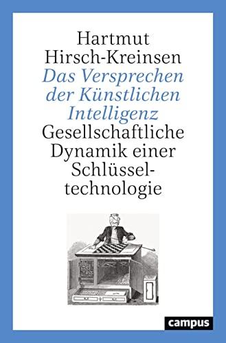 Das Versprechen der Künstlichen Intelligenz: Gesellschaftliche Dynamik einer Schlüsseltechnologie