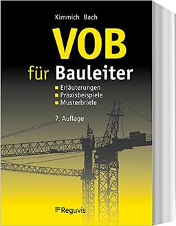 VOB für Bauleiter: Erläuterungen, Praxisbeispiele, Musterbriefe