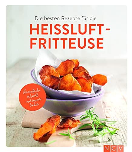 Die besten Rezepte für die Heißluftfritteuse: So einfach, schnell und immer lecker