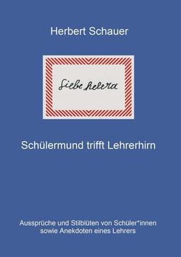 Liebe helera: Schülermund trifft Lehrerhirn