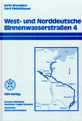 Westdeutsche und Norddeutsche Binnenwasserstraßen, in 4 Bdn., Bd.4, Elbe von Schnackenburg bis Hamburg, Elbe-Lübeck-Kanal, Kanaltrave, Untertrave