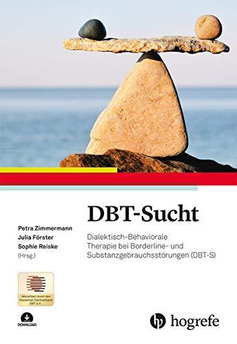 DBT-Sucht: Dialektisch-Behaviorale Therapie bei Borderline- und Substanzgebrauchsstörungen (DBT-S)