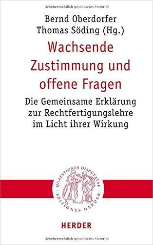 Wachsende Zustimmung und offene Fragen: Die Gemeinsame Erklärung zur Rechtfertigungslehre im Licht ihrer Wirkung (Quaestiones disputatae)