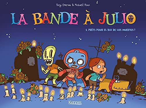 La bande à Julio. Vol. 1. Prêts pour el dia de los muertos ?