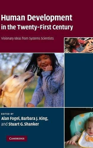 Human Development in the Twenty-First Century: Visionary Ideas from Systems Scientists