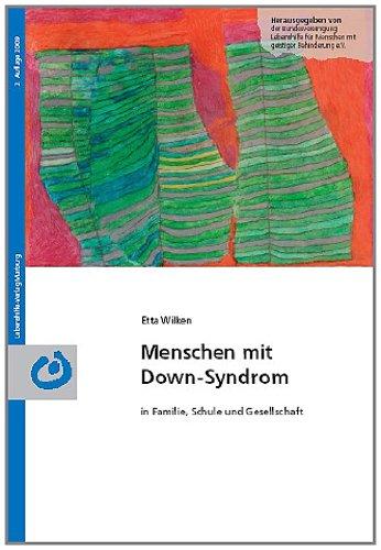 Menschen mit Down-Syndrom in Familie, Schule und Gesellschaft: Ein Ratgeber für Eltern und Fachleute