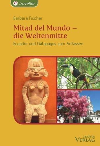 Mitad del Mundo - die Weltenmitte: Ecuador und Galapagos zum Anfassen