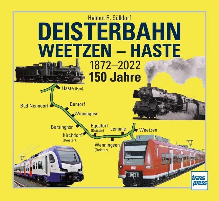 Deisterbahn Weetzen - Haste: 1872-2022 / 150 Jahre