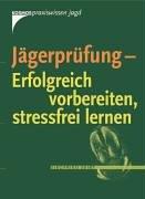 Jägerprüfung - Erfolgreich vorbereiten, stressfrei lernen