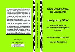 bis die Smartie-Ampel auf Grün springt.postpoetry.NRW: Poesiebotschaften aus fünf Wettbewerbsjahren 2015-2019 - Gedichte für den Unterricht