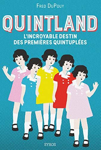 Quintland : l'incroyable destin des premières quintuplées