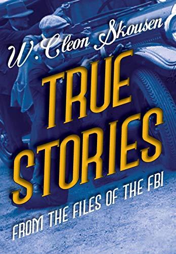 True Stories from the Files of the FBI: America's Most Notorious Gangsters, Mobsters and Mafia Members