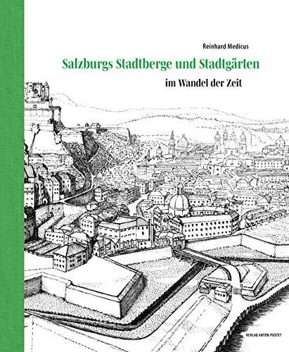 Salzburgs Stadtberge und Stadtgärten: im Wandel der Zeit