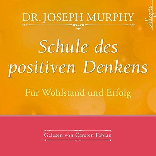 Schule des positiven Denkens - Für Wohlstand und Erfolg: 1 CD