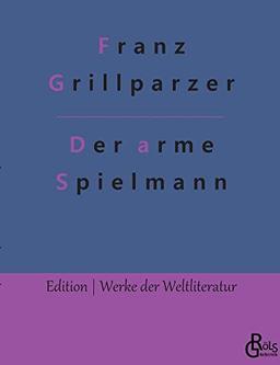 Der arme Spielmann (Edition Werke der Weltliteratur)