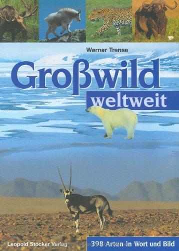 Grosswild weltweit: 398 Arten in Wort und Bild