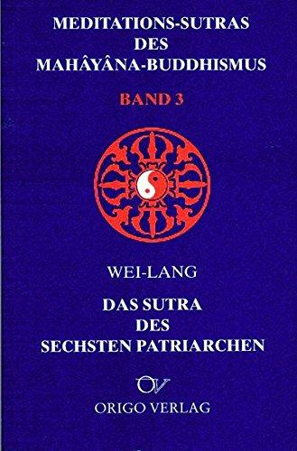 Meditations-Sutras des Mahâyâna-Buddhismus / Sutra des sechsten Patriarchen (Lehre und Symbol)