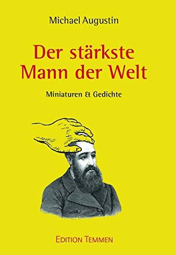 Der stärkste Mann der Welt: Miniaturen & Gedichte