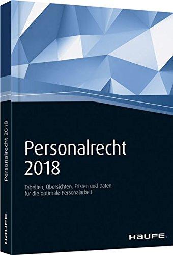 Personalrecht 2018: Arbeitsrecht, Lohnsteuer und Sozialversicherung kompakt.