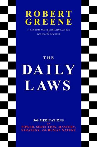 The Daily Laws: 366 Meditations on Power, Seduction, Mastery, Strategy, and Human Nature