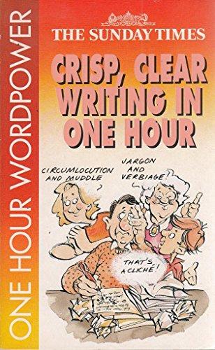 Crisp, Clear Writing in an Hour (One Hour Wordpower S.)