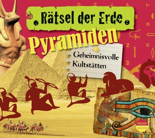 Rätsel der Erde: Pyramiden. Geheimnisvolle Kultstätten