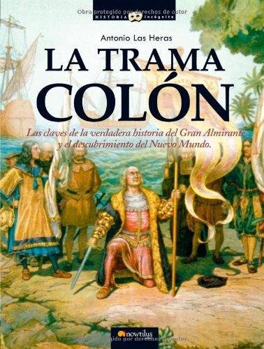 La trama Colón : manipulación en el descubrimiento de América (Historia Incógnita, Band 6)