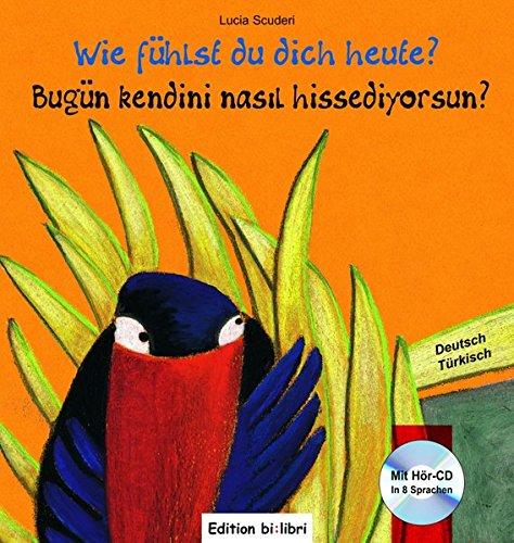 Wie fühlst du dich heute?: Kinderbuch Deutsch-Türkisch mit Audio-CD