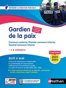 Gardien de la paix : concours externe, premier concours interne, second concours interne (policier adjoint, gendarme adjoint volontaire, cadet de la République) : catégorie B, écrit + oral, concours 2023-2024