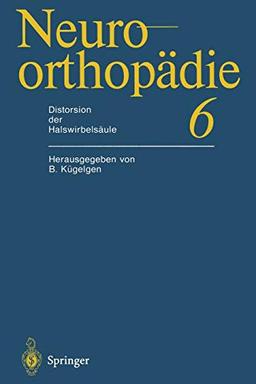 Distorsion der Halswirbelsäule (Neuroorthopädie) (German Edition) (Neuroorthopädie, 6, Band 6)