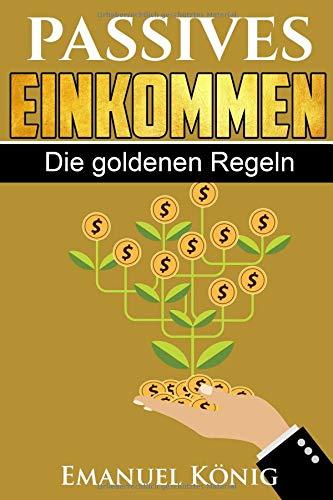 Passives Einkommen: Die Goldenen Regeln