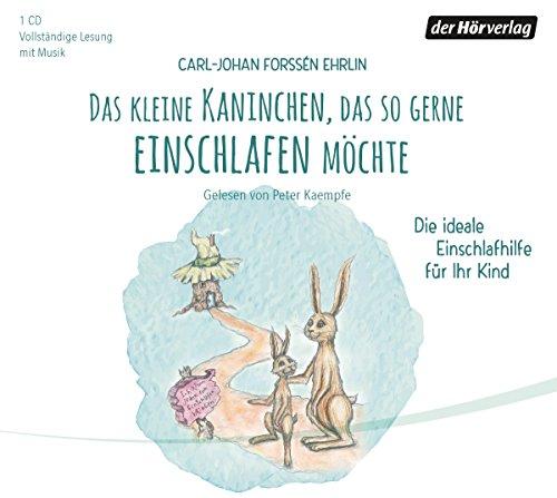 Das kleine Kaninchen, das so gerne einschlafen möchte: Die ideale Einschlafhilfe für Ihr Kind