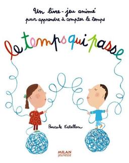 Le temps qui passe : un livre-jeu pour apprendre à compter le temps qui passe