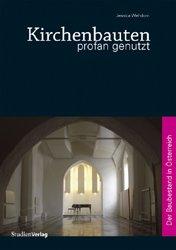 Kirchenbauten profan genutzt: Der Baubestand in Österreich