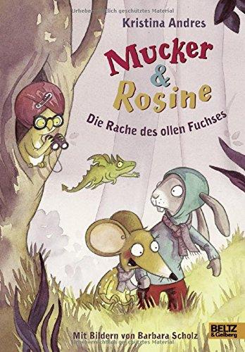 Mucker & Rosine Die Rache des ollen Fuchses: Roman mit farbigen Illustrationen von Barbara Scholz