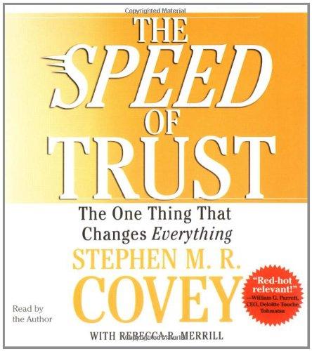 The SPEED of Trust: The One Thing that Changes Everything