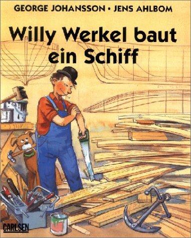 Willy Werkel baut ein Schiff