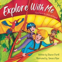 Explore With Me: I Love You to the Jungle and Beyond (Mother and Daughter Edition) (Wherever Shall We Go Children's Bedtime Story)