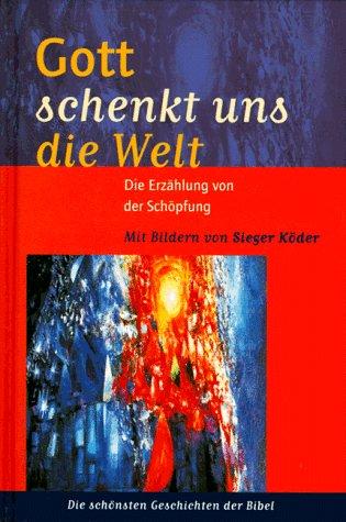 Gott schenkt uns die Welt. Die Erzählung von der Schöpfung