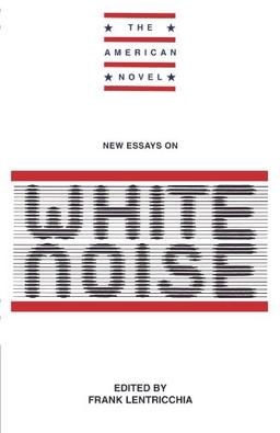 New Essays on White Noise (The American Novel)