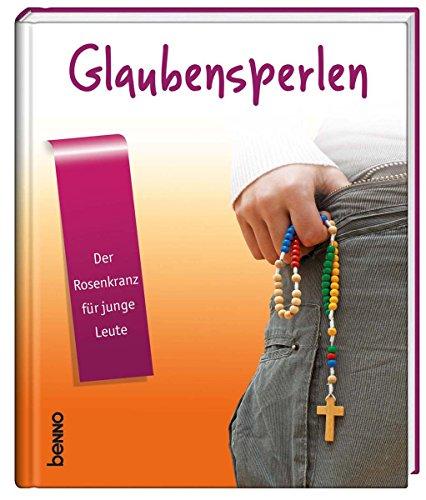 Glaubensperlen: Der Rosenkranz für junge Leute