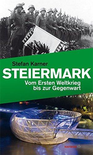 Steiermark. Vom Ersten Weltkrieg bis zur Gegenwart (HAYMON TASCHENBUCH)