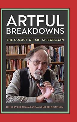 Artful Breakdowns: The Comics of Art Spiegelman (Tom Inge Series on Comics Artists)