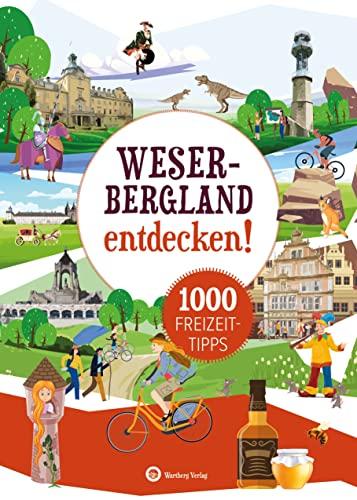 Weserbergland entdecken! 1000 Freizeittipps: Natur, Kultur, Sport, Spaß (Freizeitführer)