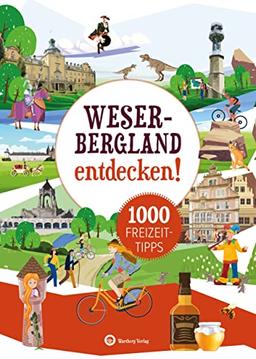 Weserbergland entdecken! 1000 Freizeittipps: Natur, Kultur, Sport, Spaß (Freizeitführer)