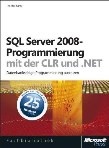 SQL Server 2008-Programmierung mit der CLR und .NET: Datenbankseitige Programmierung ausreizen